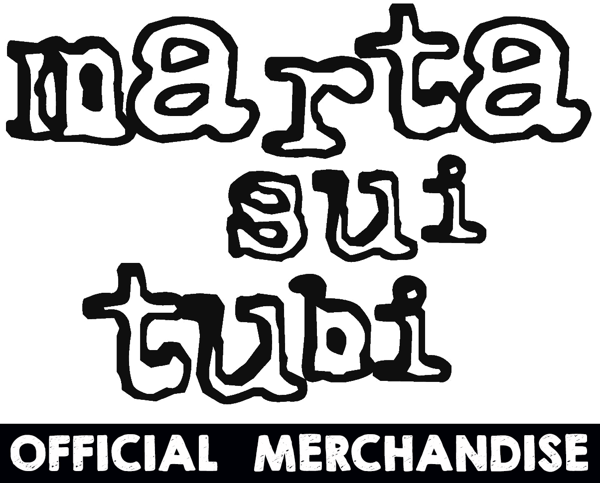 Marta Sui Tubi | Official Merchandise